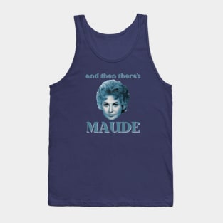 ...and then there's MAUDE Tank Top